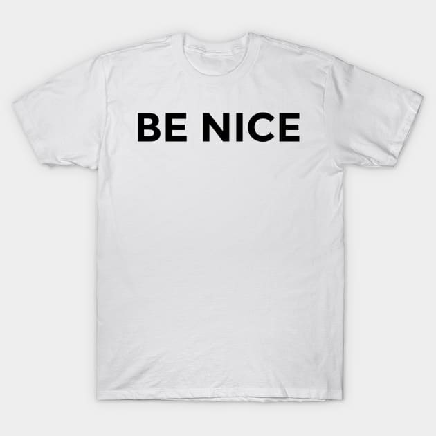 Be Nice T-Shirt by ahmadzakiramadhan